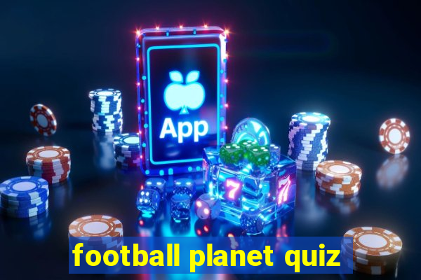 football planet quiz